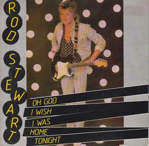 Oh God I Wish I Was Home Tonight - Vinile 7'' di Rod Stewart