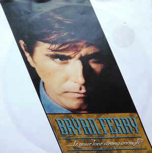 ...Is Your Love Strong Enough - Vinile 7'' di Bryan Ferry