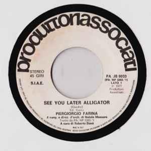 Piergiorgio Farina / Santo & Johnny: See You Later Alligator / Long Island Sound - Vinile 7''