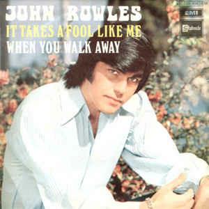 It Takes A Fool Like Me - Vinile 7'' di John Rowles