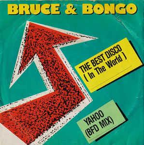 The Best Disco (In The World) / Yahoo (BDF Mix) - Vinile 7'' di Bruce & Bongo