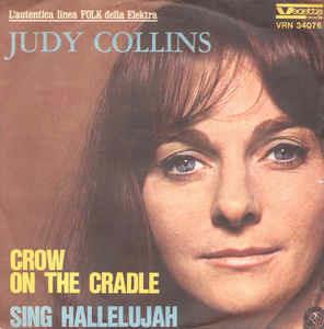 Crow On The Cradle / Sing Hallelujah - Vinile 7'' di Judy Collins