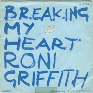 Breaking My Heart / Don'T Live In A Fantasy - Vinile 7'' di Roni Griffith