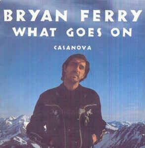 What Goes On - Vinile 7'' di Bryan Ferry