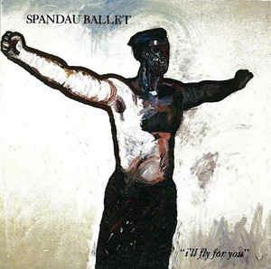 I'll Fly For You - Vinile 7'' di Spandau Ballet