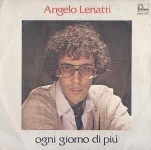 Angelo Lenatti: Ogni Giorno Di Più - Vinile 7''