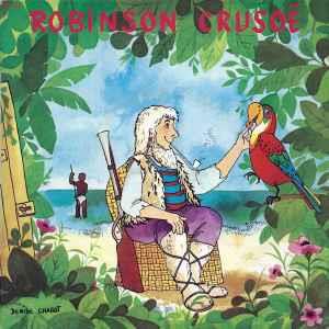 Fernand Gravey Avec Le Concours De La Compagnie Du Tourne-Conte: Robinson Crusoë - Vinile 7''