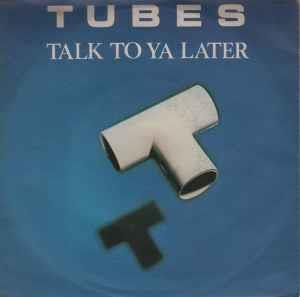 Talk To Ya Later - Vinile 7'' di Tubes