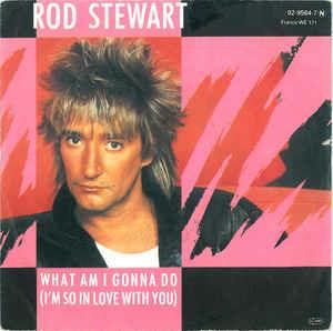 What Am I Gonna Do (I'm So In Love With You) - Vinile 7'' di Rod Stewart