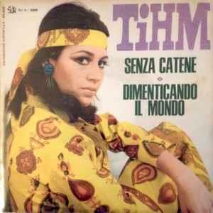 Senza Catene / Dimenticando Il Mondo - Vinile 7'' di Tihm