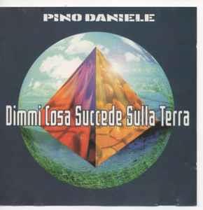 Dimmi Cosa Succede Sulla Terra - CD Audio di Pino Daniele