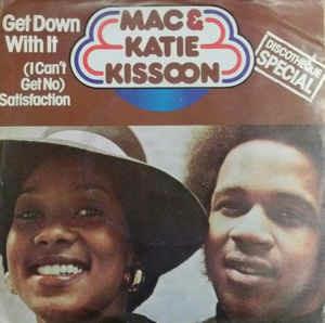 Get Down With It ( I Can`t Get No Satisfaction ) - Vinile 7'' di Mac And Katie Kissoon