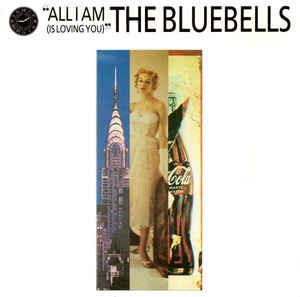 All I Am (Is Loving You) - Vinile 7'' di Bluebells