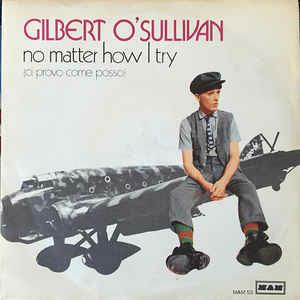 No Matter How I Try - Vinile 7'' di Gilbert O'Sullivan