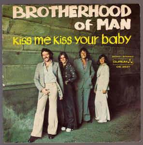 Kiss Me, Kiss Your Baby - Vinile 7'' di Brotherhood of Man