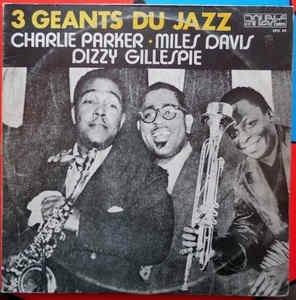 3 Géants Du Jazz - Vinile LP di Miles Davis,Dizzy Gillespie,Charlie Parker