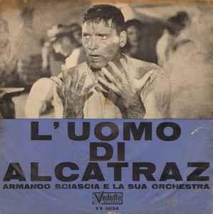 L'Uomo Di Alcatraz - Vinile 7'' di Armando Sciascia