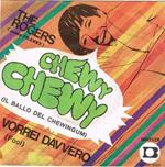 Vorrei Davvero ( Fool!) / Chewy Chewy (Il Ballo Del Chewingum)