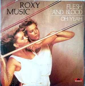 Flesh And Blood / Oh Yeah - Vinile 7'' di Roxy Music