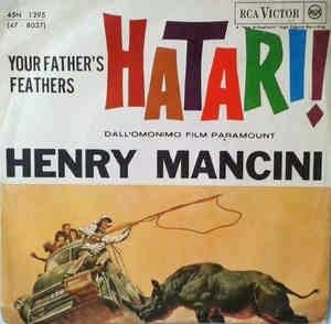 Hatari! / Your Father's Feathers - Vinile 7'' di Henry Mancini
