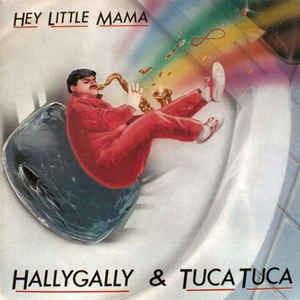 Hey Little Mama - Vinile 7'' di Hallygally & Tuca Tuca