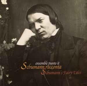 Schumann Racconta: Schumann's Fairy Tales - CD Audio di Ensemble punto it