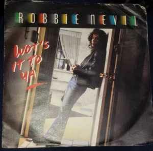 Wot's It To Ya - Vinile 7'' di Robbie Nevil