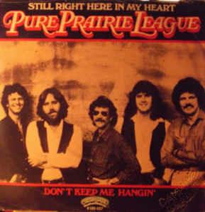 Still Right Here In My Heart / Don't Keep Me Hangin' - Vinile 7'' di Pure Prairie League