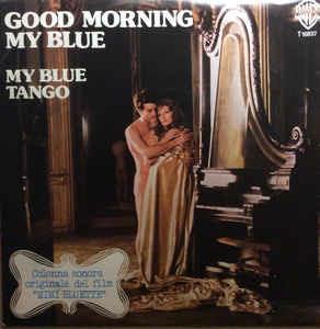 Good Morning My Blue (Colonna Sonora) - Vinile 7'' di Riz Ortolani