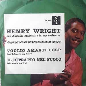 Voglio Amarti Cosi (You Belong to My Heart) / ll Ritratto Nel Fuoco (Pictures In The Fire) - Vinile 7'' di Henry Wright