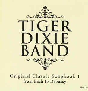 Original Classic Songbook 1 - From Bach To Debussy - CD Audio di Tiger Dixie Band