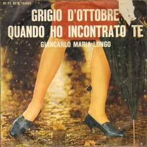 Giancarlo Maria Longo: Grigio D'Ottobre / Quando Ho Incontrato Te - Vinile 7''