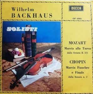 Marcia Alla Turca / Marcia Funebre E Finale - Vinile 7'' di Wolfgang Amadeus Mozart,Wilhelm Backhaus