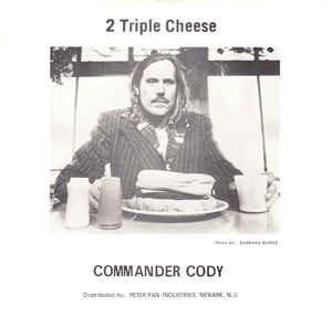 2 Triple Cheese - Vinile 7'' di Commander Cody