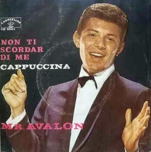 Cappuccina / Non Ti Scordar Di Me - Vinile 7'' di Frankie Avalon