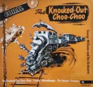George Williams And His Orchestra: The Knocked Out Choo-Choo - Vinile 7''