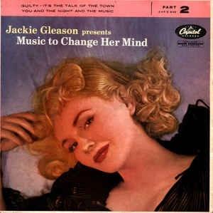Music To Change Her Mind, Part 2 - Vinile 7'' di Jackie Gleason