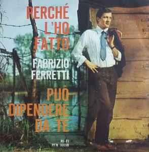 Perchè L' Ho Fatto / Può Dipendere Da Te - Vinile 7'' di Fabrizio Ferretti