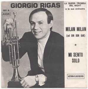 Milan - Milan (Col Din Don Dan) / Mi Sento Solo.... - Vinile 7'' di Giorgio Rigas