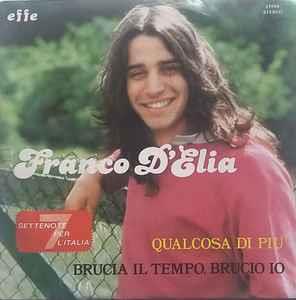 Qualcosa In Più / Brucia Il Tempo, Brucio Io - Vinile 7'' di Franco D'Elia