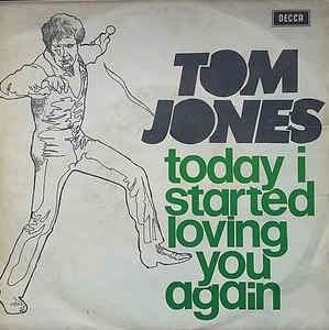 Today I Started Loving You Again - Vinile 7'' di Tom Jones