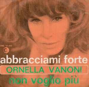 Abbracciami Forte / Non Voglio Più - Vinile 7'' di Ornella Vanoni