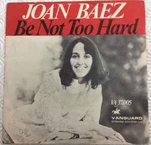 Be Not Too Hard - Vinile 7'' di Joan Baez