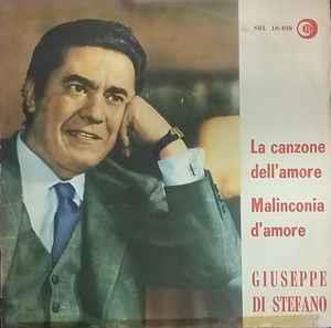 La Canzone Dell'Amore / Malinconia D'Amore - Vinile 7'' di Giuseppe Di Stefano