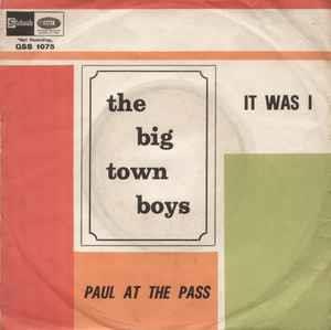 It Was I / Paul At The Pass - Vinile 7'' di The Big Town Boys