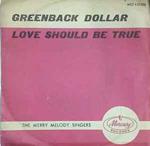 The Merry Melody Singers: Greenback Dollar / Love Should Be True