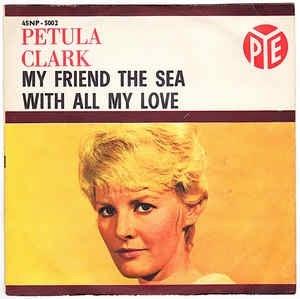 My Friend The Sea / With All My Love - Vinile 7'' di Petula Clark