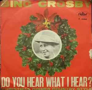 Do You Hear What I Hear? / Christmas Dinner Country Style - Vinile 7'' di Bing Crosby