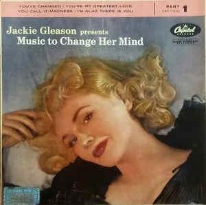 Jackie Gleason Presents Music To Change Her Mind - Part 1 - Vinile 7'' di Jackie Gleason