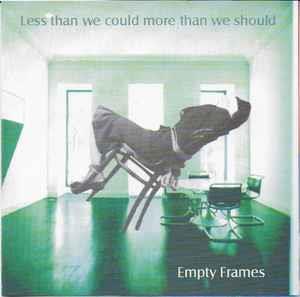 Less than we could more than we should - CD Audio di Empty Frames